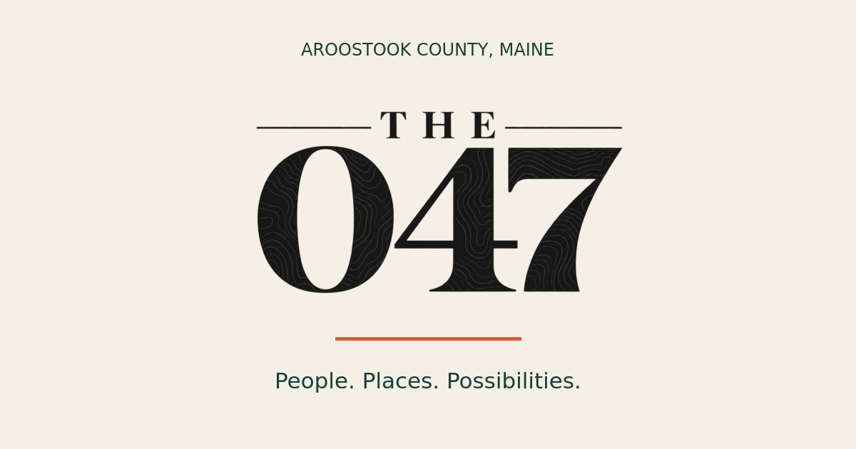 THE 047 | Aroostook County, Maine